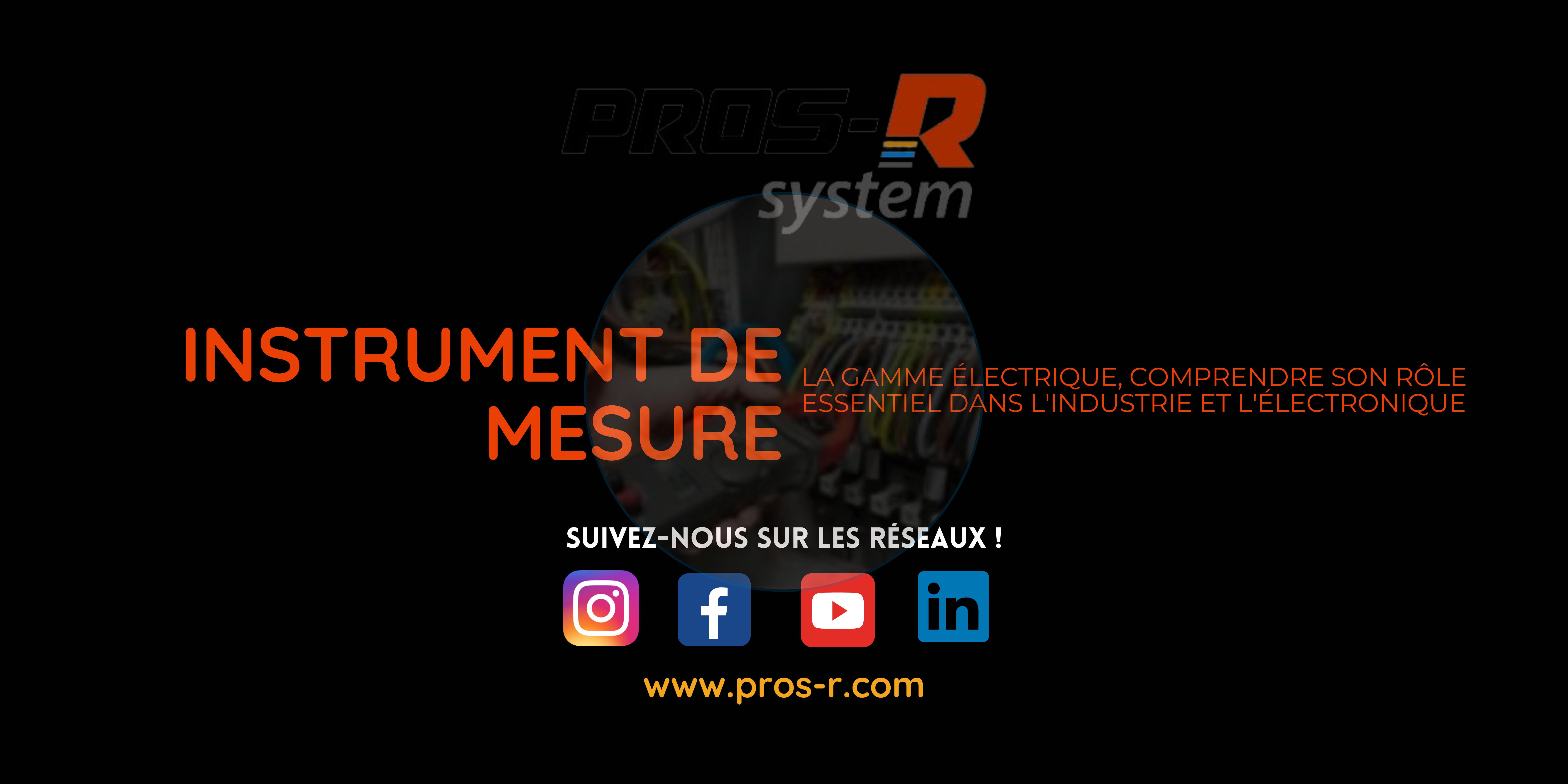 Instruments de mesure électrique : L'essentiel pour l'industrie et l'électronique. PROS-R System